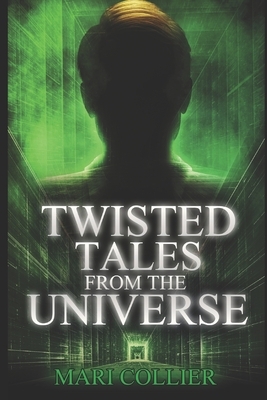 Twisted Tales From The Universe: Large Print Edition by Mari Collier