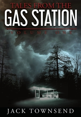 Tales from the Gas Station: Volume One by Jack Townsend