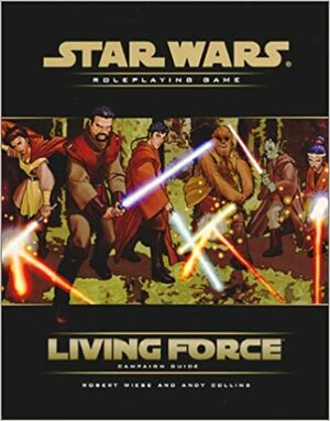 Living Force Campaign Guide by Wizards of the Coast, Robert Wiese
