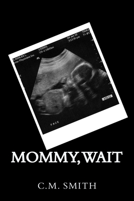 Mommy, Wait by C. M. Smith