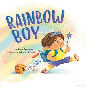 Rainbow Boy by Taylor Rouanzion, Stacey Chomiak