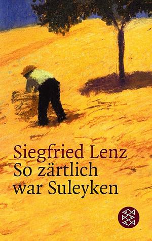 So zärtlich war Suleyken: Masurische Geschichten by Siegfried Lenz