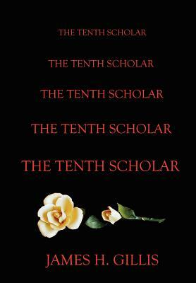 The Tenth Scholar by James Gillis