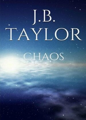 Chaos (The Chaos Series Book 1) by J.B. Taylor