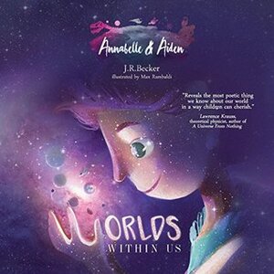 Annabelle & Aiden: Worlds Within Us by Joseph Raphael Becker