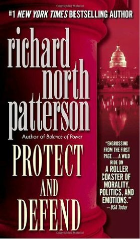 Protect and Defend by Richard North Patterson