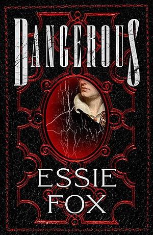 Dangerous by Essie Fox