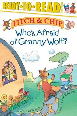 Who's Afraid of Granny Wolf? by Lisa Wheeler