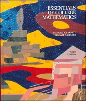 Essentials Of College Mathematics For Business, Economics, Life Sciences, And Social Sciences by Raymond A. Barnett, Michael R. Ziegler