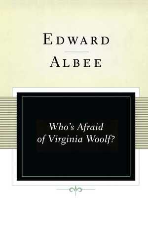 Who's Afraid of Virginia Woolf? by Edward Albee