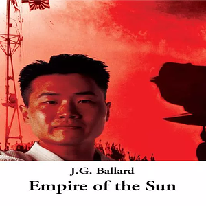 Empire of the Sun by J.G. Ballard