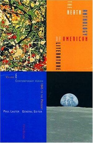 The Heath Anthology of American Literature Volume E: Contemporary Period: 1945 to the Present by King-Kok Cheung, Jackson R. Bryer, Richard Yarborough, Paul Lauter, Charles Molesworth