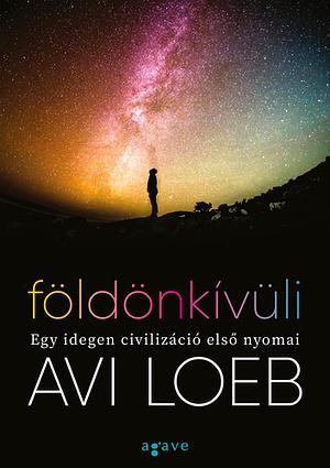 Földönkívüli: Egy idegen civilizáció első nyomai by Avi Loeb