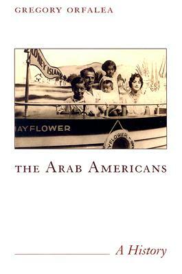 The Arab Americans: A History by Gregory Orfalea