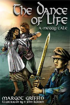 The Dance of Life: A Meggy Tale by Margot Griffin