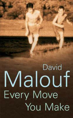 Every Move You Make by David Malouf