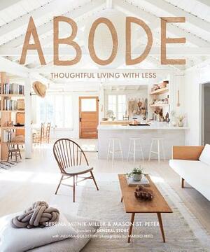 Abode: Thoughtful Living with Less by Mason St Peter, Serena Mitnik-Miller