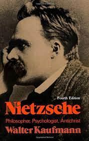 Nietzsche: Philosopher, Psychologist, Antichrist by Walter Kaufmann