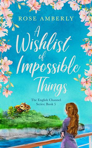 A Wishlist of Impossible Things  by Rose Amberly