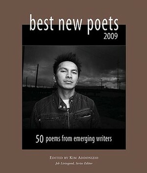 Best New Poets 2009: 50 Poems from Emerging Writers by Caitlin Doyle, Roger Reeves, Alex Dimitrov, Michael J. Grabell, Keith Leonard, Brandon Courtney, Gretchen Steele Pratt, Michael Verschelden, Kate Sweeney, Barbara Duffey, Trey Moody, Stephanie Rogers, Caitlin Dube, Pilar Gomez-Ibanez, Carolyn Creedon, Kelly Davio, Kim Addonizio, Rae Gouirand, Joshua Robbins, Laura Davenport, Rebecca Keith, David Silverstein, Brian Leary, Joe Wilkins, Arnold Seong, Megan Moriarty, Sara Eliza Johnson, Katie Schmid, Adam Giannelli, Amanda Moore, Lauren Moseley, Katy Didden, Chris Perkowski, Chiara Di Lello, Melissa Stein, Sally Dawidoff, Matthew Poindexter, Benjamin Dombroski, Danielle Deulen, Sally Rosen Kindred, Jamison Crabtree, Jennifer Molnar, Patrick Whitfill, Amanda Chiado, Warren Heiti, Johnathon Williams, James Crews, Jules Gibbs, Eric Weinstein, Tana Jean Welch