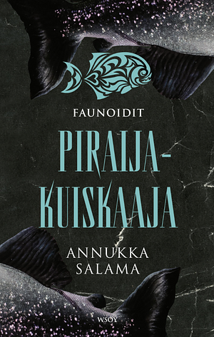 Piraijakuiskaaja by Annukka Salama