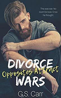 Divorce Wars: Opposites Attract by G.S. Carr