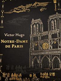 Notre-Dame de Paris  by Victor Hugo