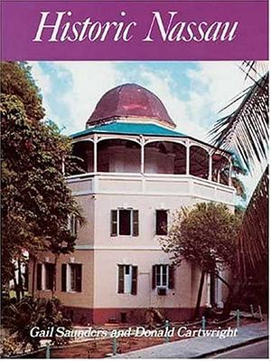 Historic Nassau  by Donald Cartwright, Gail Saunders