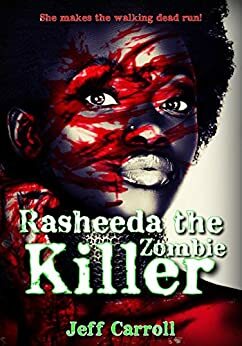 Rasheeda the zombie killer by Jeff Carroll