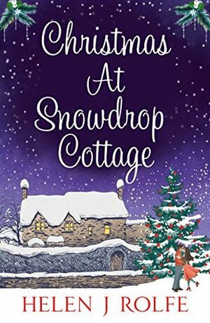 Christmas At Snowdrop Cottage by Helen J. Rolfe