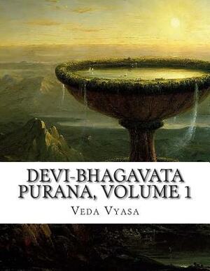 Devi-Bhagavata Purana, Volume 1 by Veda Vyasa