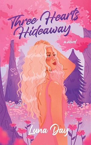 Three Hearts Hideaway by Luna Day