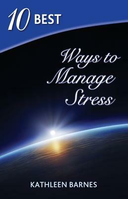 10 Best Ways to Manage Stress by Kathleen Barnes