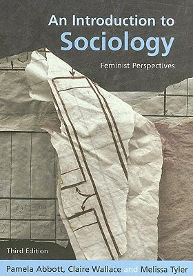 An Introduction to Sociology: Feminist Perspectives by Claire Wallace, Pamela Abbott, Melissa Tyler