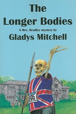 The Longer Bodies: A Mrs. Bradley Mystery by Glaldys Mitchell