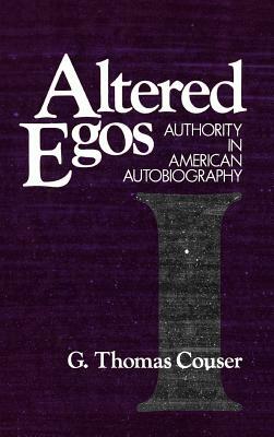 Altered Egos: Authority in American Autobiography by G. Thomas Couser