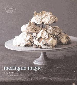 Les Petits Plats Francais: Meringue Magic by Alisa Morov