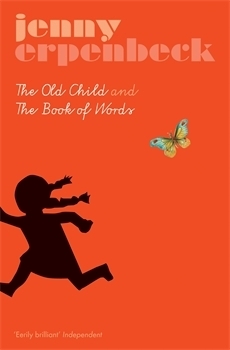 The Old Child and The Book of Words by Susan Bernofsky, Jenny Erpenbeck