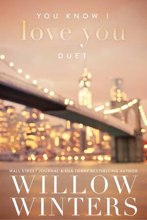 You Know I Love You: Duet by Willow Winters