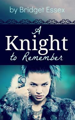 A Knight to Remember by Bridget Essex