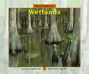 About Habitats: Wetlands by Cathryn Sill