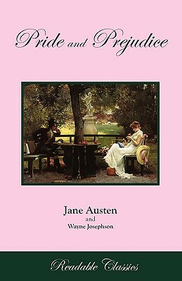 Pride and Prejudice (Readable Classics) by Wayne Josephson, Jane Austen