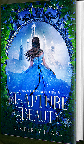 To Capture a Beauty: A Snow Queen Retelling by Kimberly Pearl