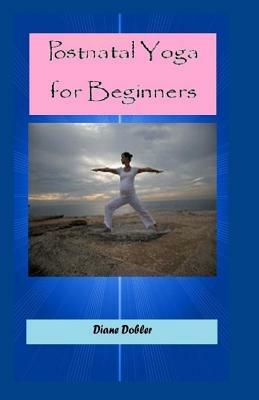 Postnatal Yoga for Beginners by Sherrie Dolby