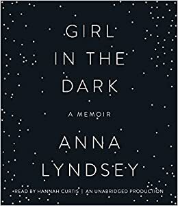 Girl in the Dark: A Memoir by Anna Lyndsey
