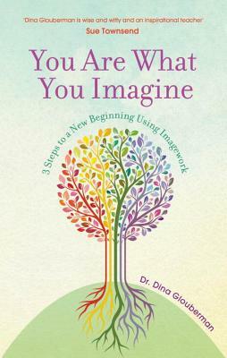 You Are What You Imagine by Dina Glouberman