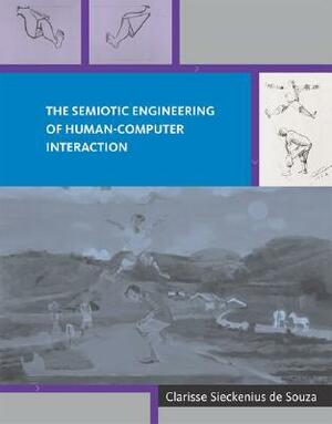 The Semiotic Engineering of Human-Computer Interaction by Clarisse Sieckenius de Souza