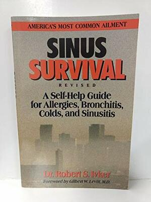 Sinus Survival: A Self-Help Guide by Robert S. Ivker