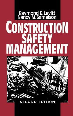 Construction Safety Management by Nancy Morse Samelson, Raymond Elliot Levitt