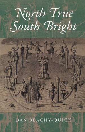 North True South Bright by Dan Beachy-Quick
